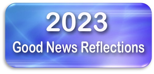 2023 Good News Reflections